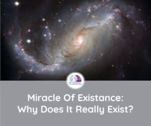 miracle of existance
