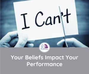 Your Beliefs Impact Your Performance