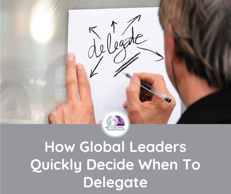 How Global Leaders Quickly Decide When To Delegate