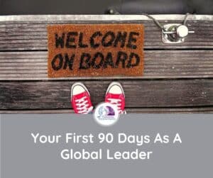 FIrst 90 Days As A Global Leader