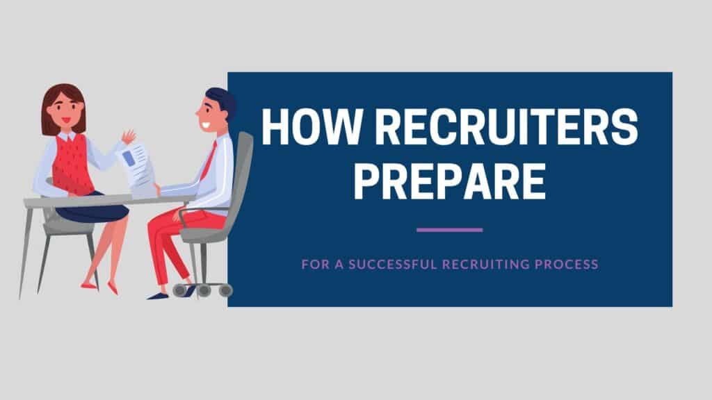 How recruiters prepare for the recruiting process