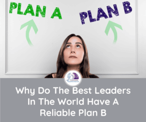 Why do leaders always have a plan b