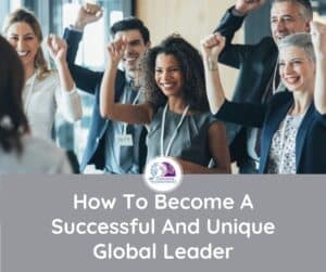 how to become successful global leader