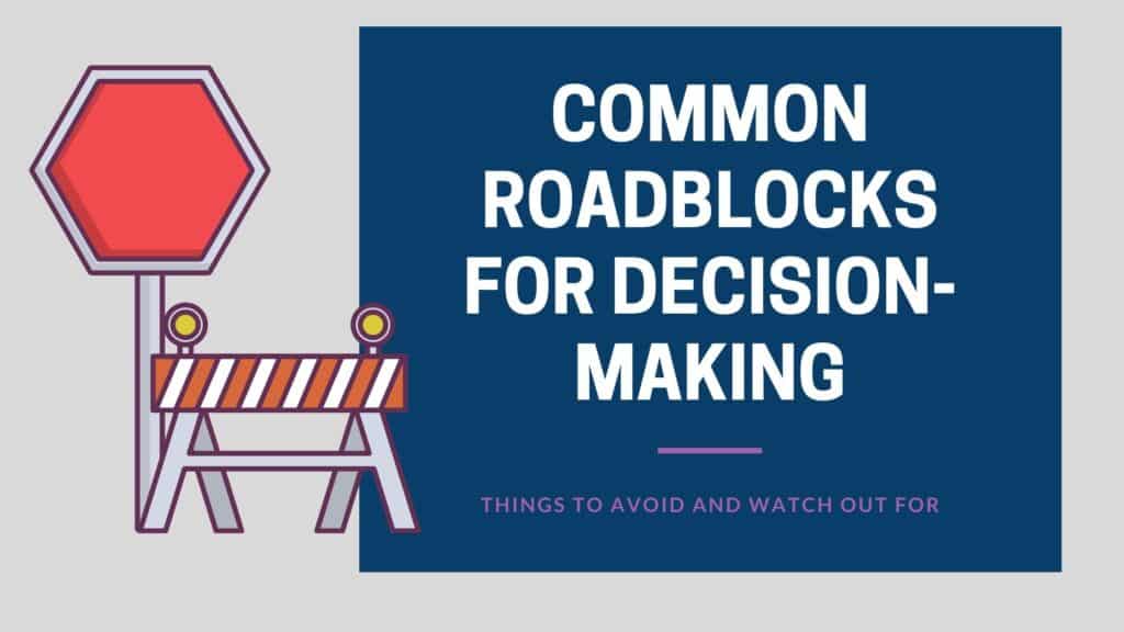 Common roadblocks for decision making
