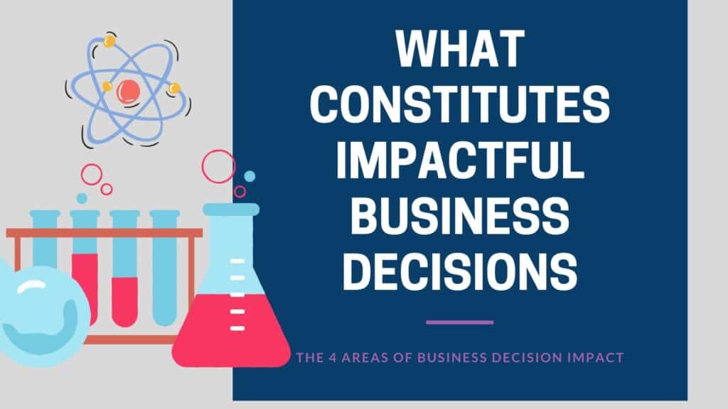 What Constitutes Impactful Business Decisions
