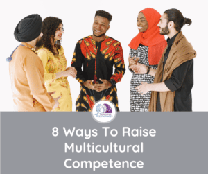 8 ways to raise multicultural competence