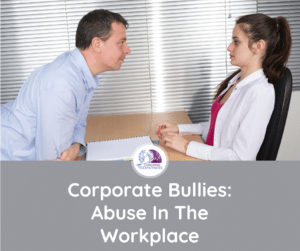 Abuse In The Workplace - Corporate Bullies featured image